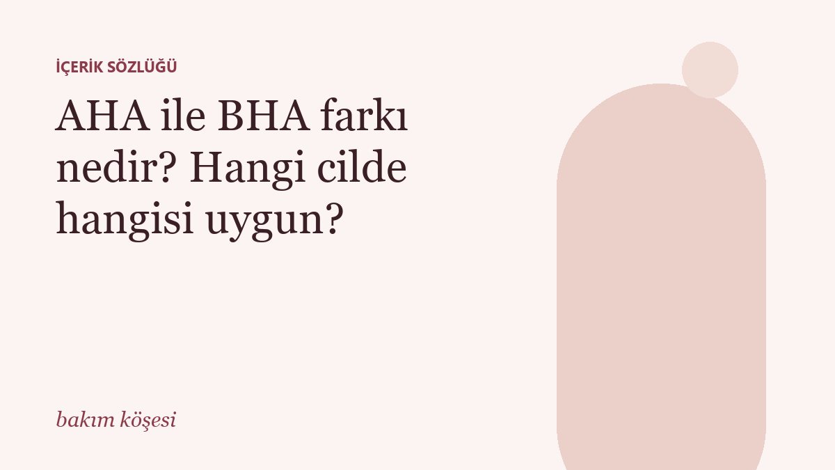 AHA ile BHA farkı nedir? Hangi cilde hangisi uygun?
